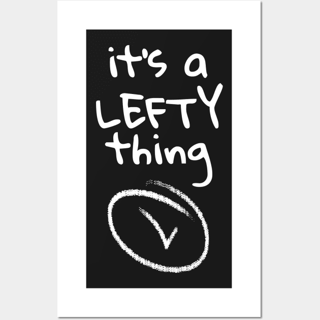 It's a LEFTY thing Wall Art by Rusty-Gate98